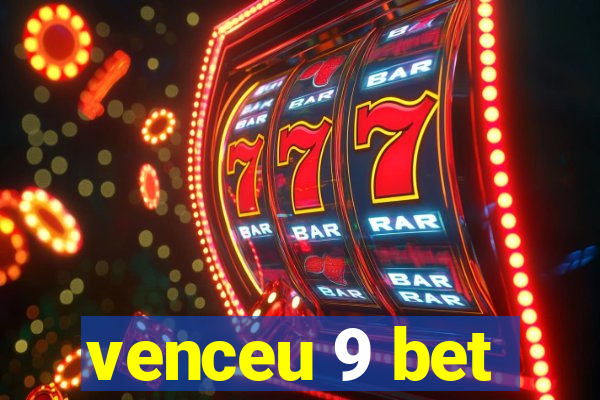 venceu 9 bet