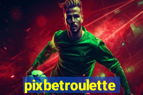 pixbetroulette