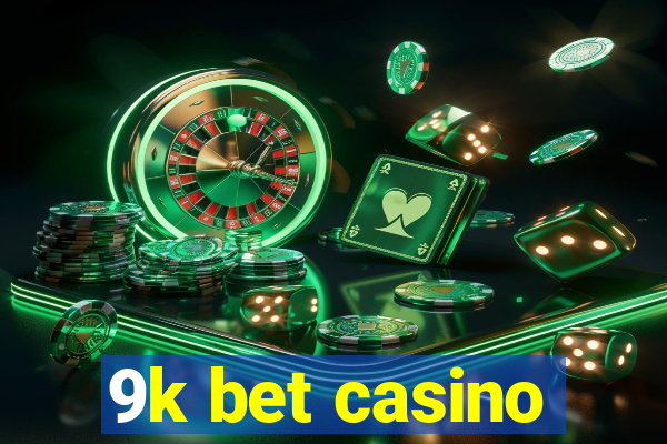 9k bet casino