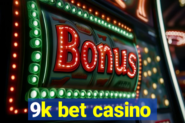 9k bet casino