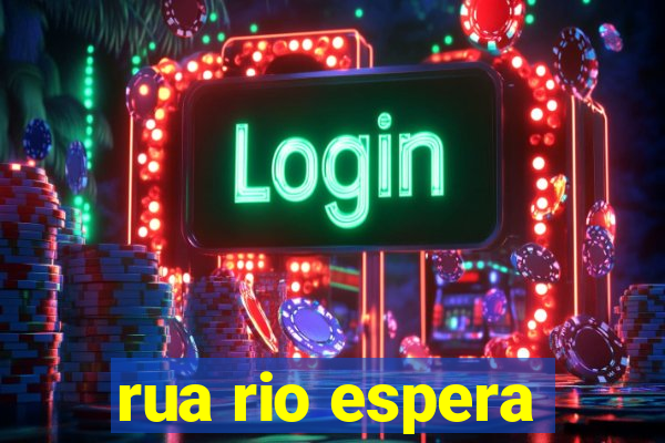 rua rio espera