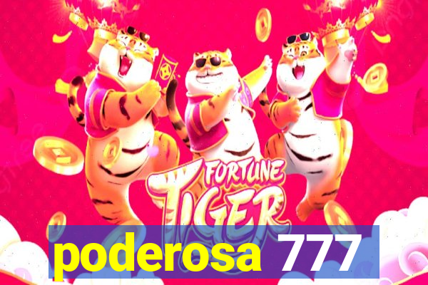 poderosa 777