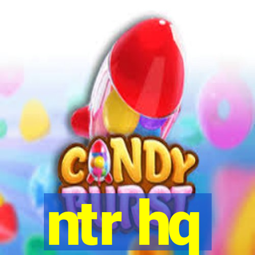 ntr hq