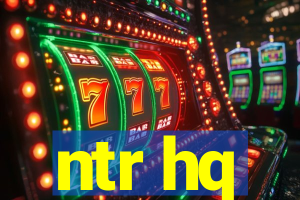 ntr hq