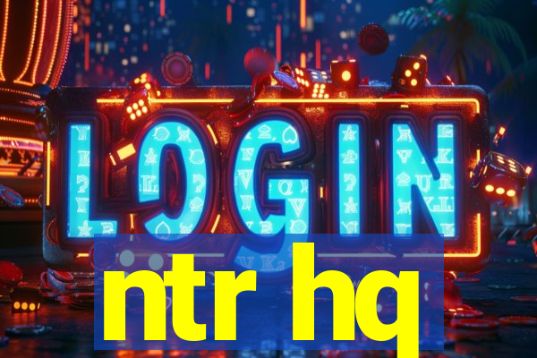 ntr hq