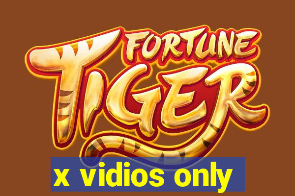 x vidios only