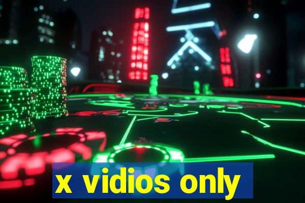 x vidios only