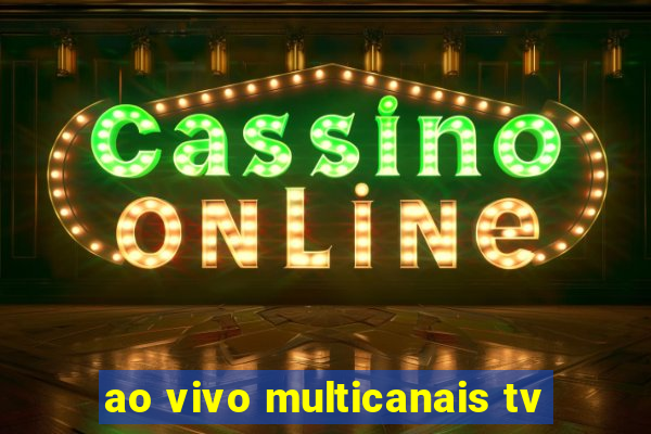ao vivo multicanais tv