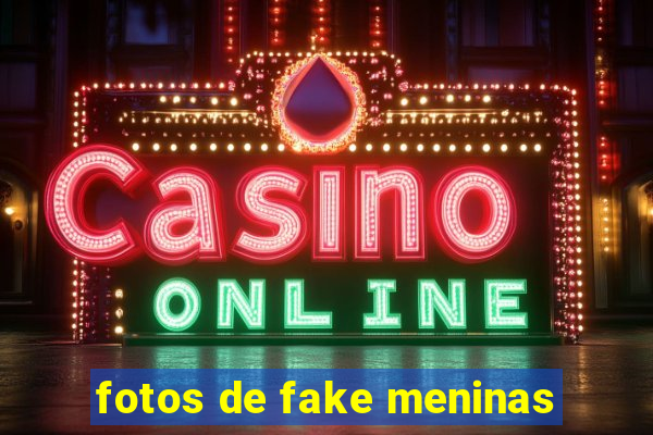 fotos de fake meninas