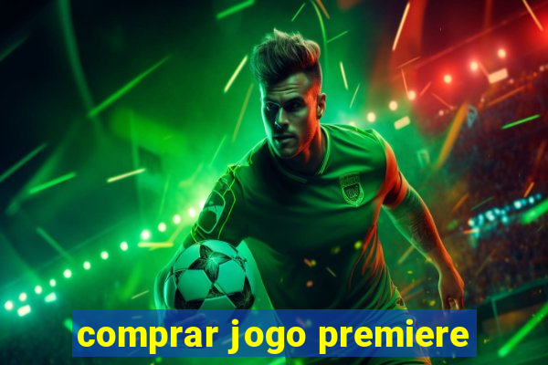 comprar jogo premiere