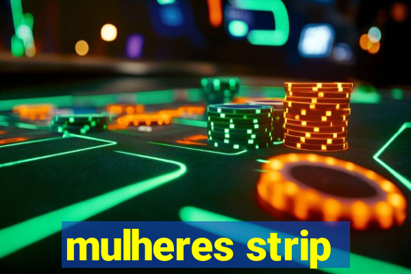 mulheres strip