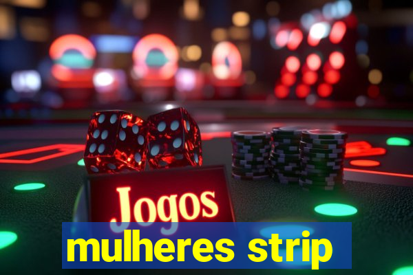 mulheres strip