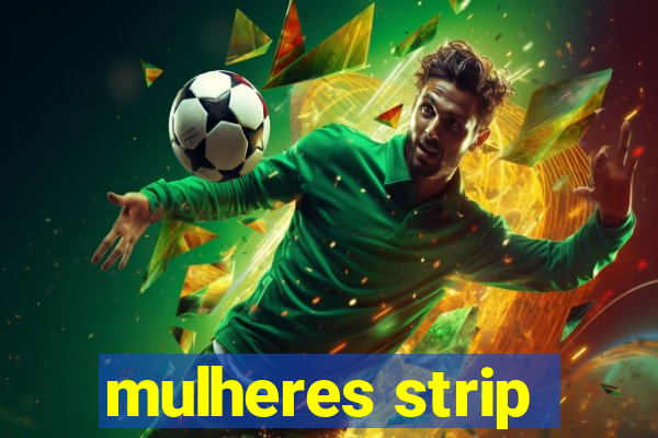 mulheres strip