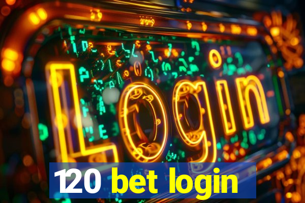 120 bet login
