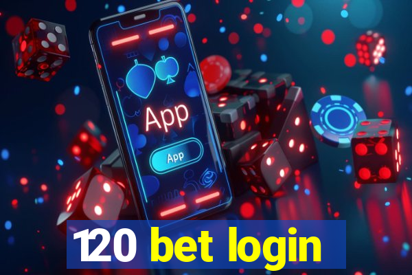 120 bet login