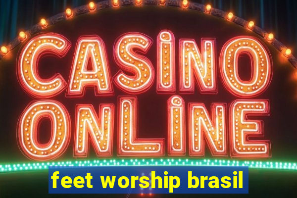 feet worship brasil