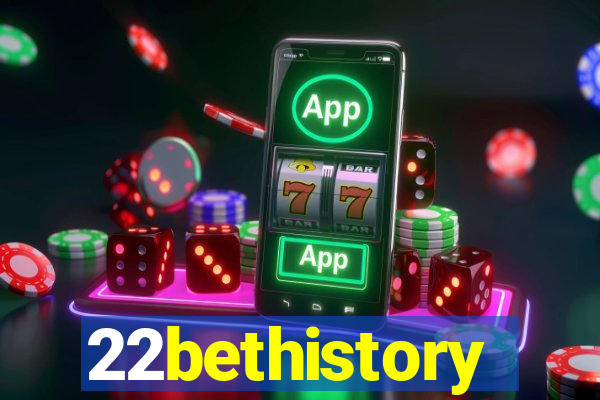 22bethistory