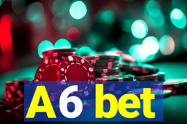 A6 bet