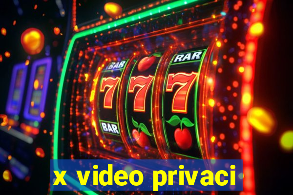 x video privaci