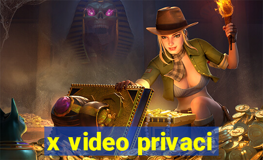 x video privaci