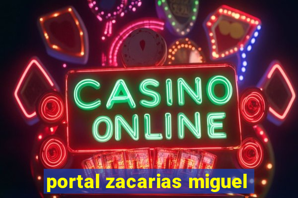 portal zacarias miguel