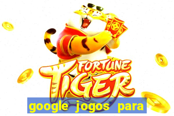 google jogos para ganhar dinheiro