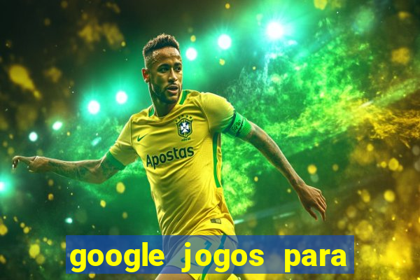 google jogos para ganhar dinheiro