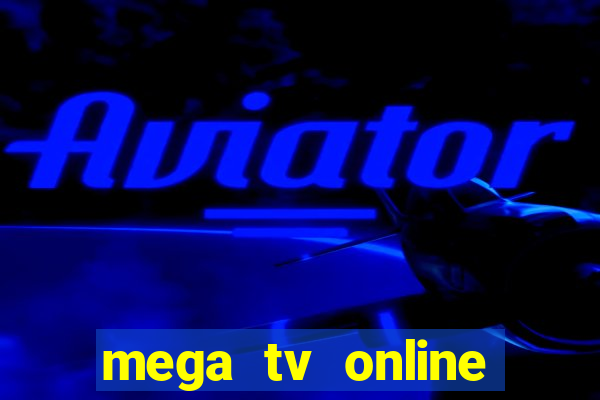 mega tv online gratis futebol ao vivo