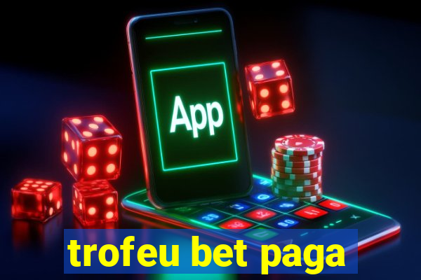 trofeu bet paga
