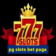 pg slots bet paga