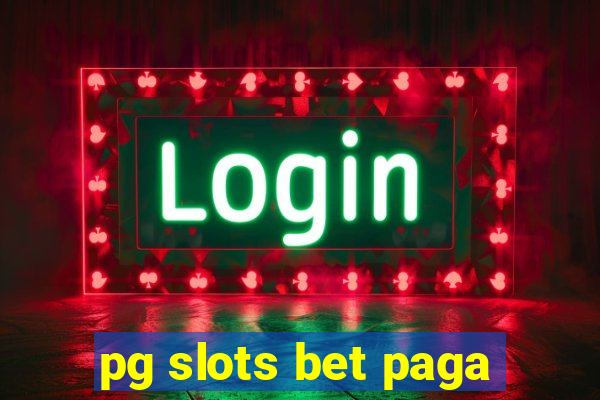 pg slots bet paga