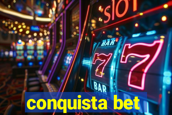 conquista bet