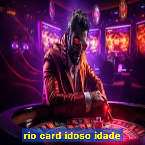 rio card idoso idade