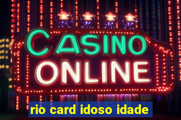 rio card idoso idade