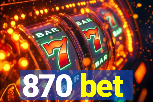 870 bet