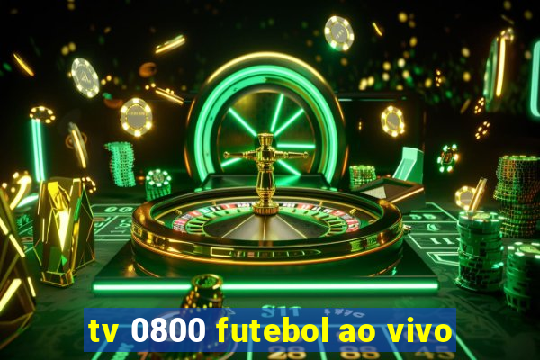 tv 0800 futebol ao vivo