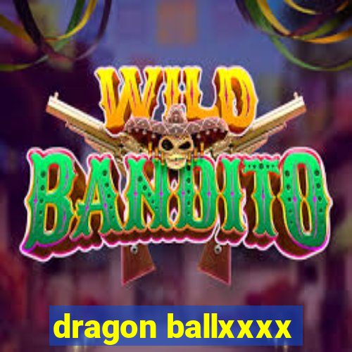 dragon ballxxxx