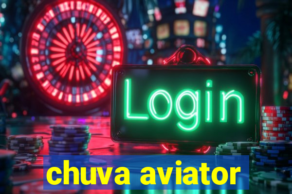 chuva aviator