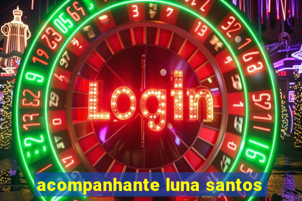 acompanhante luna santos