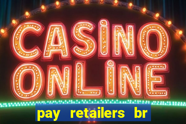 pay retailers br servicos de pagamentos ltda