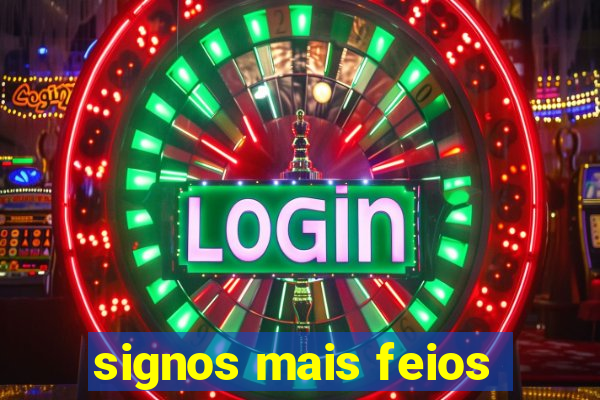 signos mais feios