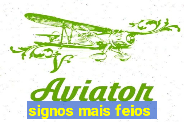 signos mais feios