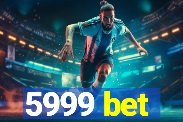 5999 bet