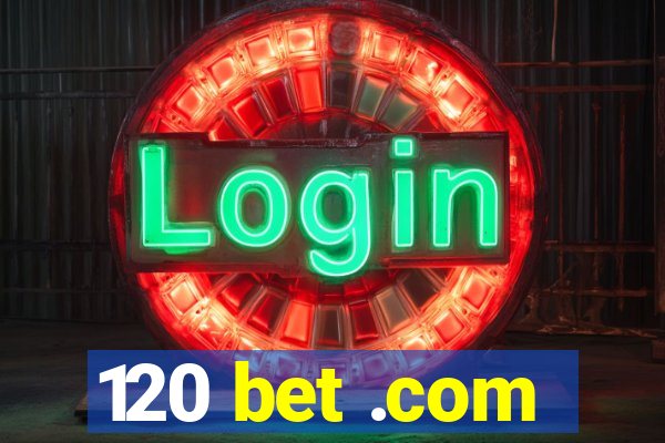 120 bet .com