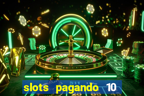 slots pagando 10 no cadastro