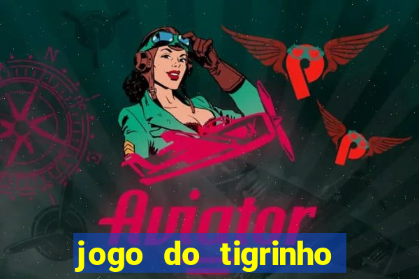 jogo do tigrinho de 2 reais