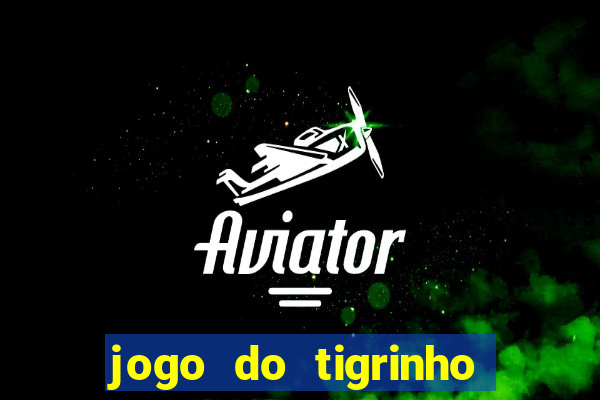 jogo do tigrinho de 2 reais