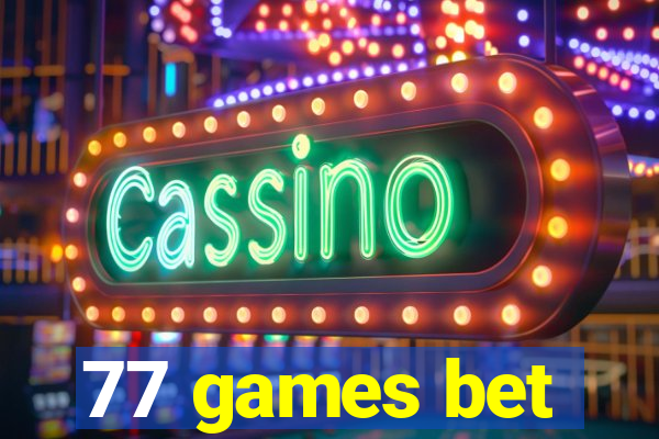 77 games bet