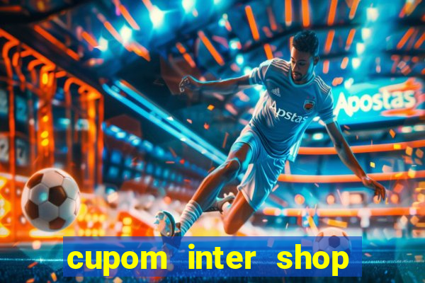 cupom inter shop casas bahia