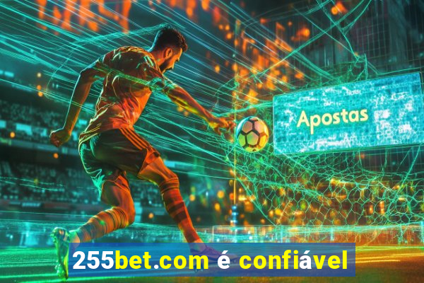 255bet.com é confiável